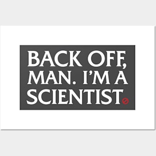 Back off, man.  I'm a Scientist. Posters and Art